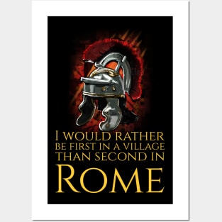 I Would Rather Be First In A Village Than Second In Rome - Julius Caesar Posters and Art